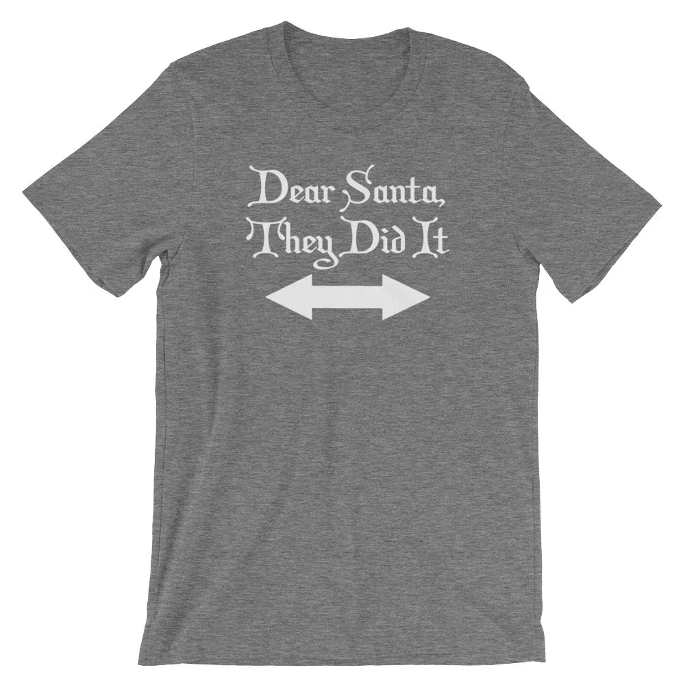 Dear Santa, They Did It T-Shirt (Unisex)