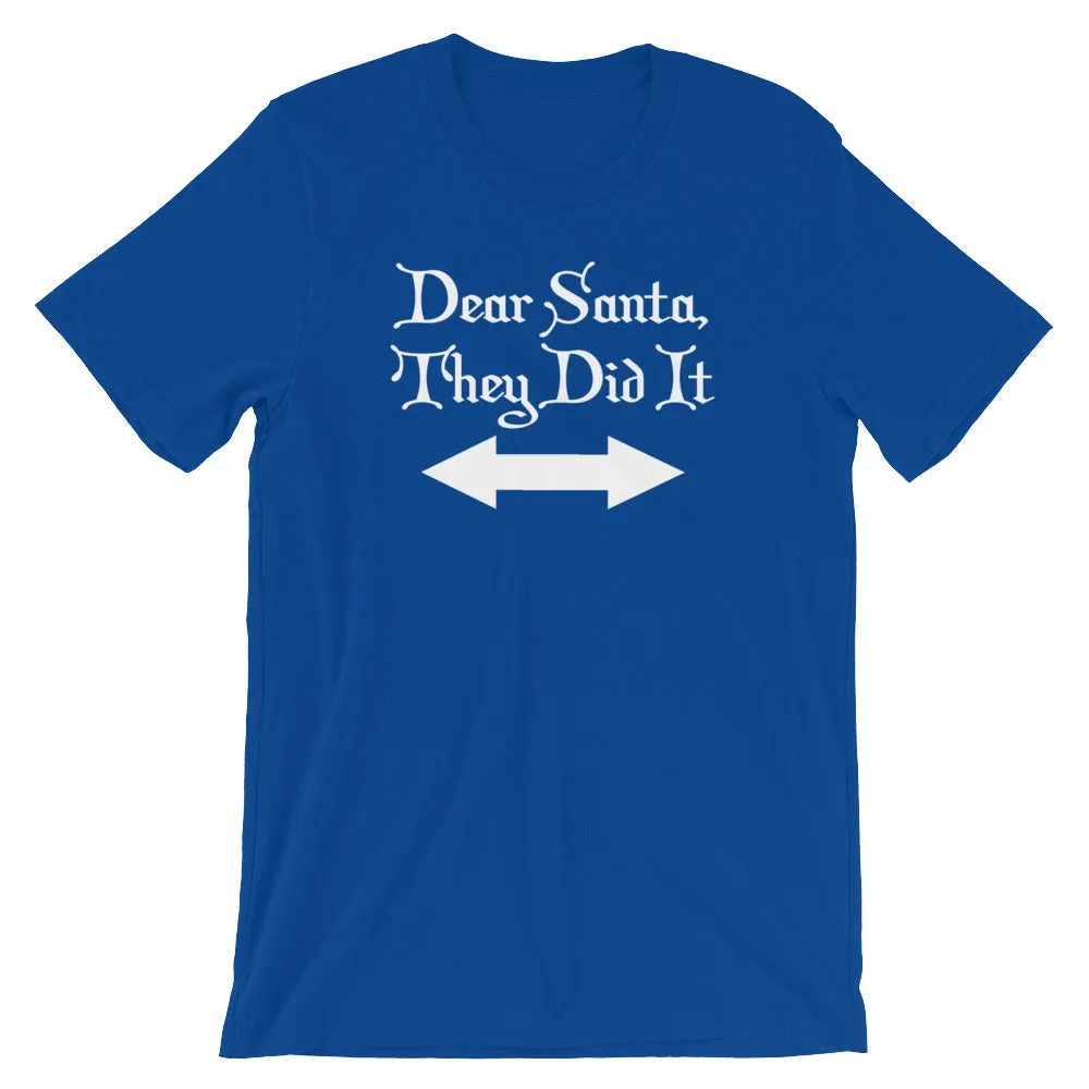 Dear Santa, They Did It T-Shirt (Unisex)