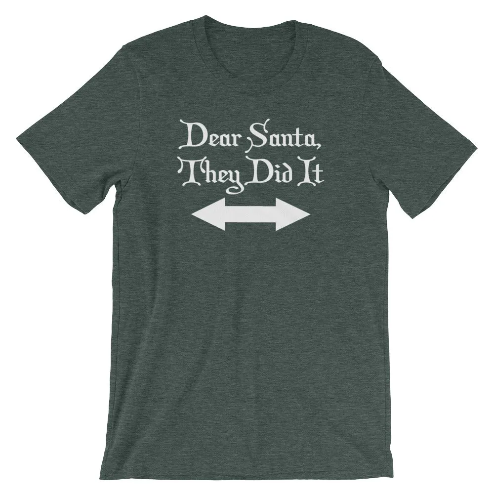 Dear Santa, They Did It T-Shirt (Unisex)