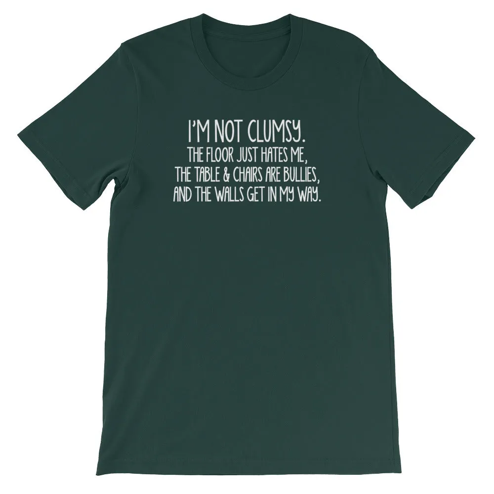 I'm Not Clumsy T-Shirt (Unisex)