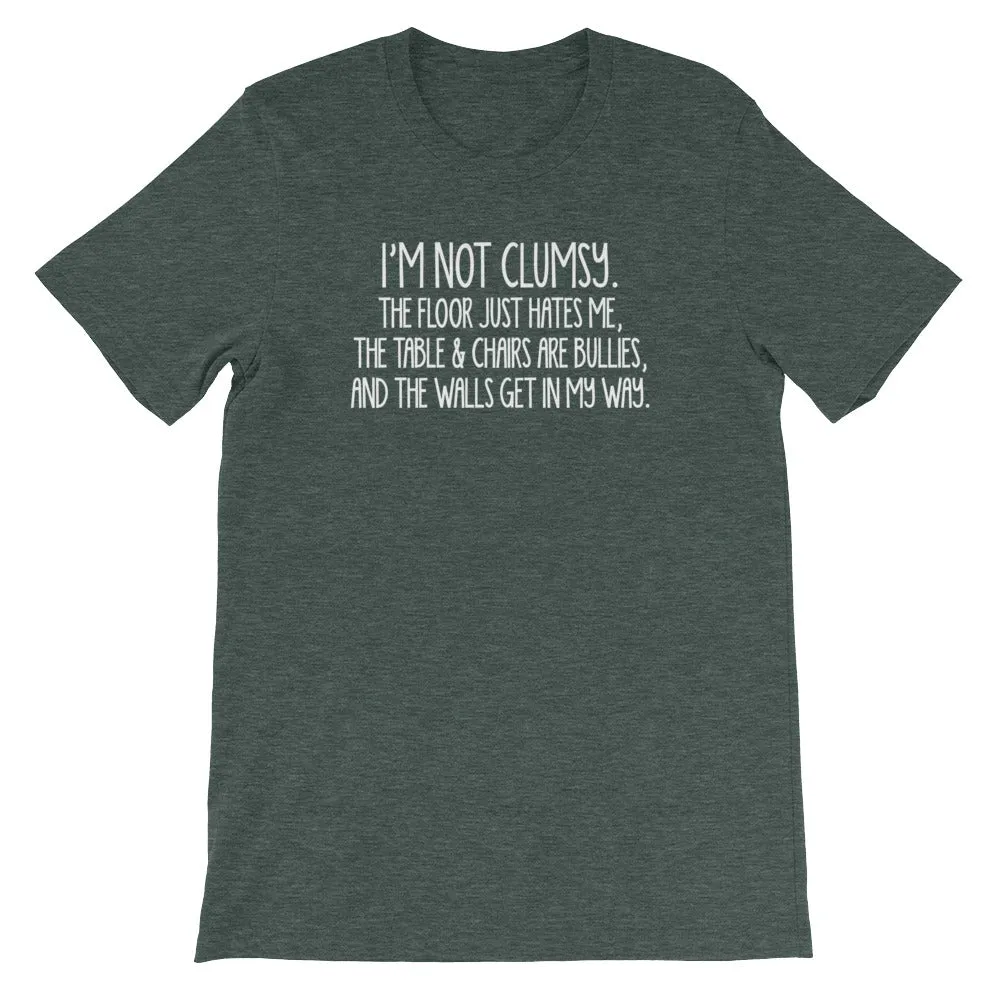 I'm Not Clumsy T-Shirt (Unisex)