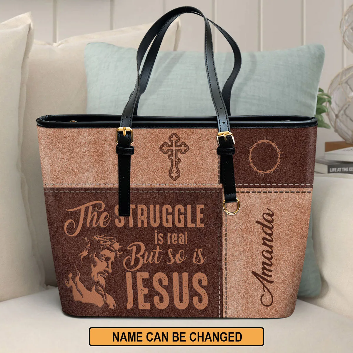 Personalized Large Leather Tote Bag The Struggle Is Real But So Is Jesus - Spiritual Gifts For Christian Women