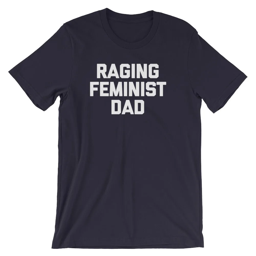 Raging Feminist Dad T-Shirt (Unisex)