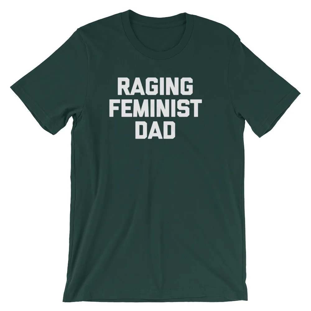 Raging Feminist Dad T-Shirt (Unisex)