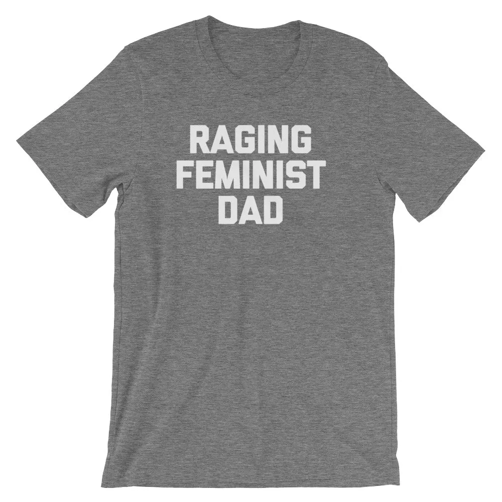 Raging Feminist Dad T-Shirt (Unisex)