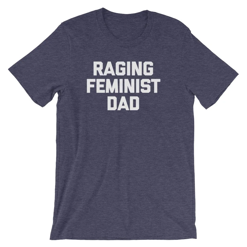 Raging Feminist Dad T-Shirt (Unisex)