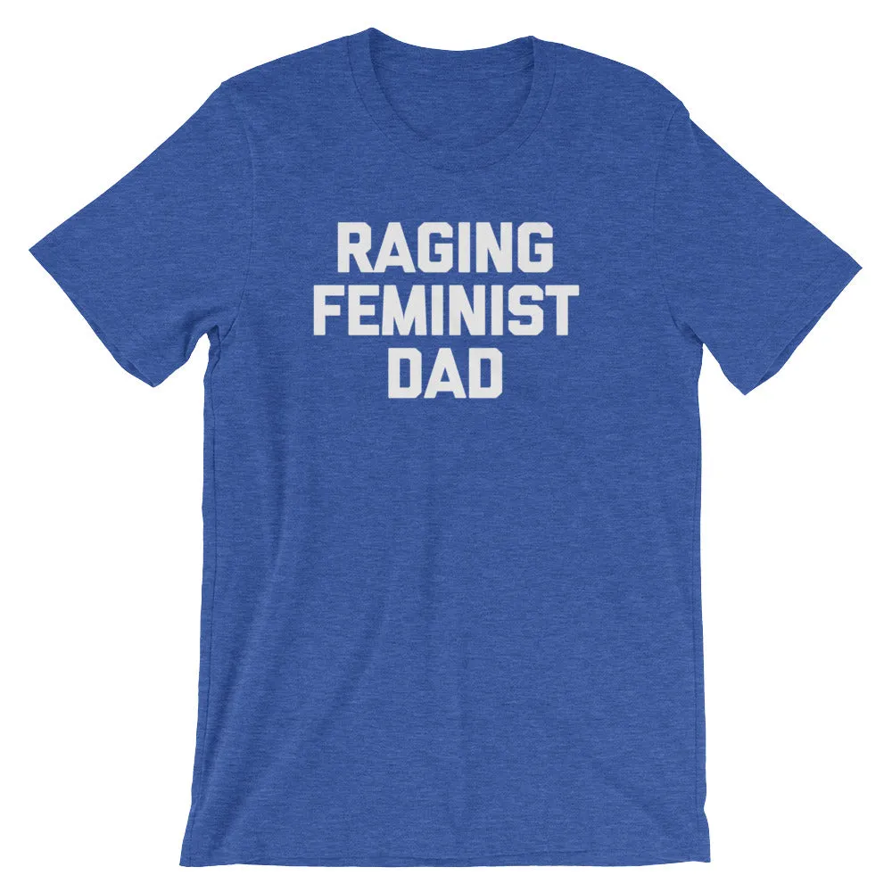 Raging Feminist Dad T-Shirt (Unisex)