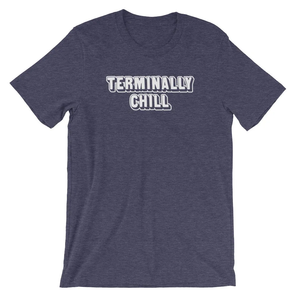 Terminally Chill T-Shirt (Unisex)